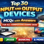 Top 30 Input and Output Devices MCQs with Answers for all Competitive Exams 2026