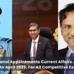 National Appointments Current Affairs Jan 2025 to April 2026: For All Competitive Exams