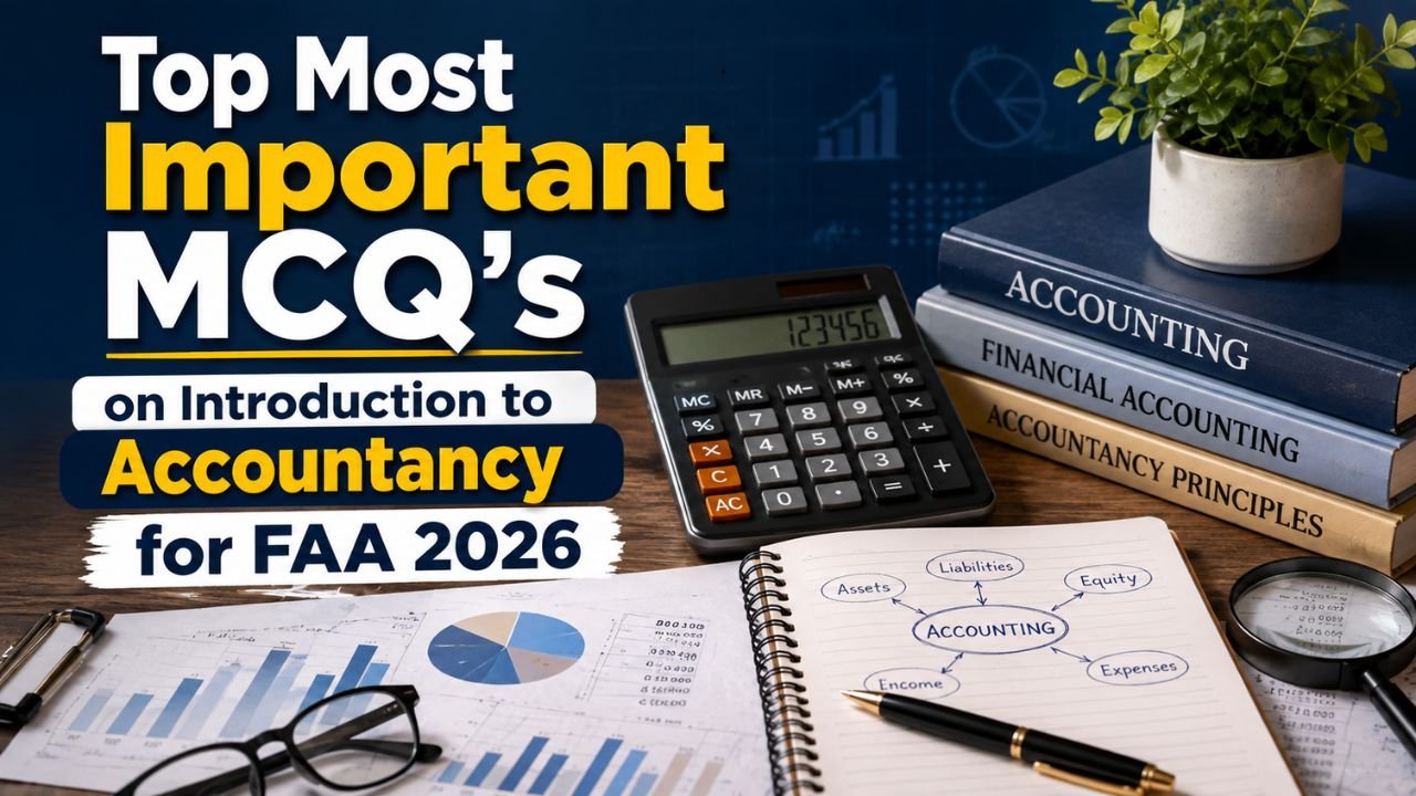 Top Most Important MCQ’s on Introduction to Accountancy for FAA 2026